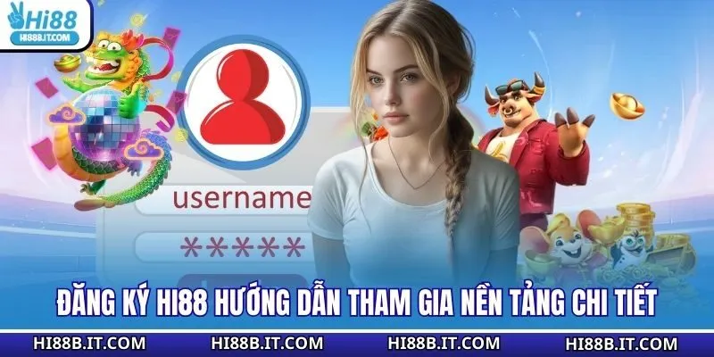 Đăng Ký HI88 hướng dẫn tham gia nền tảng chi tiết