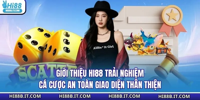 Giới thiệu HI88 trải nghiệm cá cược an toàn giao diện thân thiện