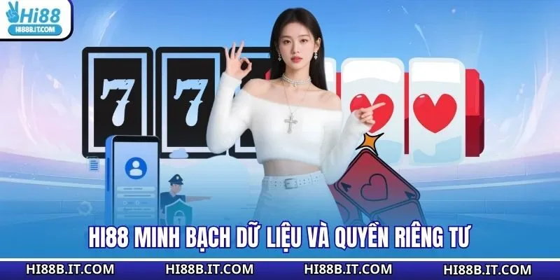  Hi88 minh bạch dữ liệu và quyền riêng tư
