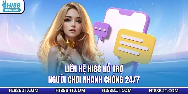 Liên hệ HI88 hỗ trợ người chơi nhanh chóng 24/7