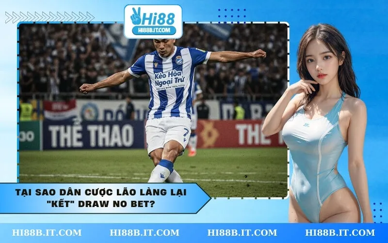 Tại Sao Dân Cược Lão Làng Lại Kết Draw No Bet
