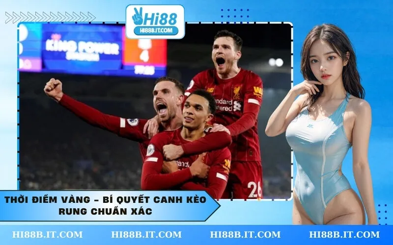 Thời Điểm Vàng - Bí Quyết Canh Kèo Rung Chuẩn Xác