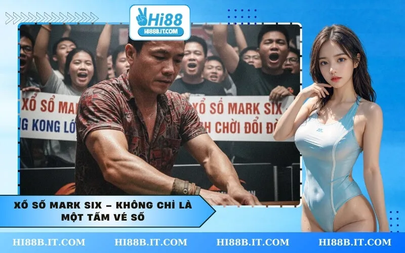Xổ Số Mark Six – Không chỉ là một tấm vé số