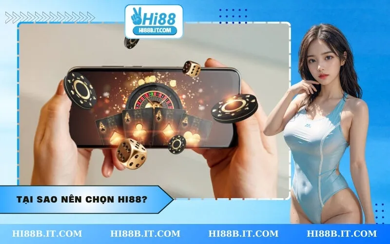 Tại sao nên chọn HI88?